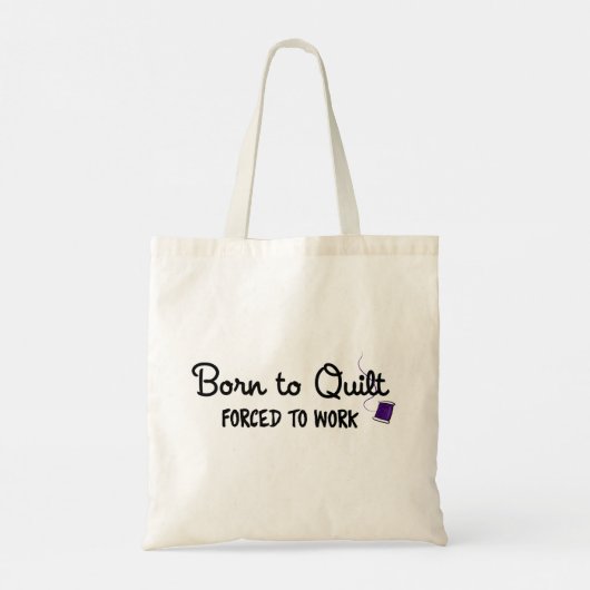 Born to Quilt Forced to Work Tote Bag (Achterkant)