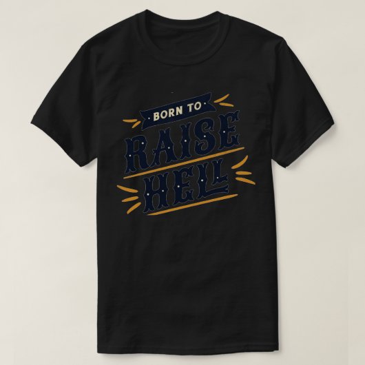 Born to Raise Hell Typography Quote Gezegde Distre T-shirt (Design voorkant)