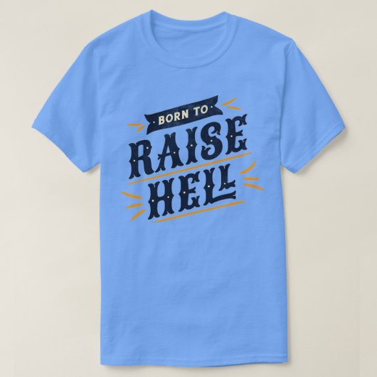 Born to Raise Hell Typography Quote Gezegde Distre T-shirt (Design voorkant)