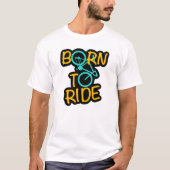 Born to Ride – Cool Bicycle Graphic voor fietsers T-shirt (Voorkant)