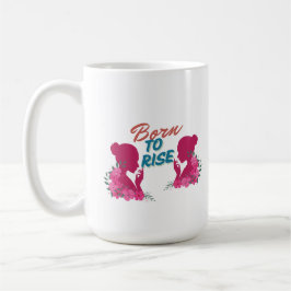 Born To Rise Inspirational Floral Women Design Koffiemok