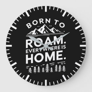 Born to Roam - Overal is Inspirerend voor thuis Grote Klok