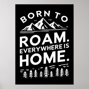 Born to Roam - Overal is Inspirerend voor thuis Poster