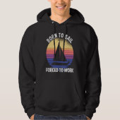 Born To Sail Forced To Work Sailing Hoodie (Voorkant)