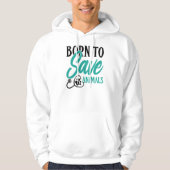 "Born To Save Animals" Vet and Rescue Pride Hoodie (Voorkant)