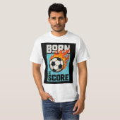 Born to Score T-Shirt – Soccer Player Graphic Tee (Voorkant volledig)