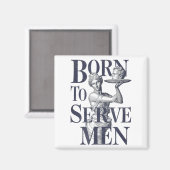 Born To Serve Men Funny Boss Girl Motivational Art Magneet (Voorkant / Achterkant)
