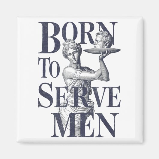 Born To Serve Men Funny Boss Girl Motivational Art Magneet (Voorkant)