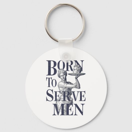 Born To Serve Men Funny Boss Girl Motivational Art Sleutelhanger (Voorkant)