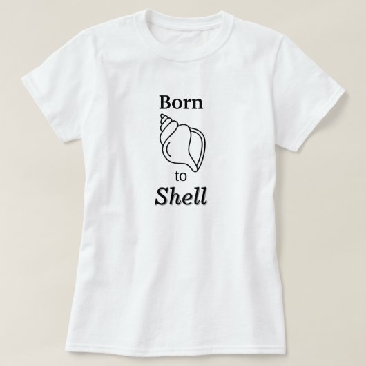 Born to Shell – Women’s Shelling T-Shirt (Design voorkant)