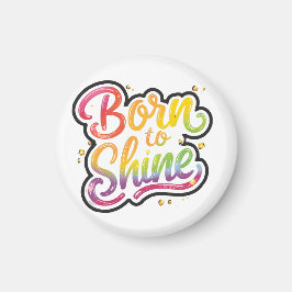 Born to Shine Pride | LGBTQ Rainbow Quote Art Magneet