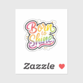 Born to Shine Pride | LGBTQ Rainbow Quote Art Sticker