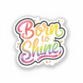 Born to Shine Pride | LGBTQ Rainbow Quote Art  Sticker (Voorkant)