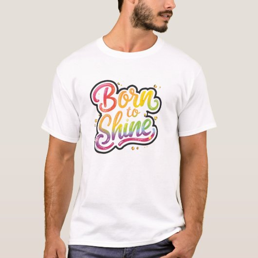 Born to Shine Pride | LGBTQ Rainbow Quote Art  T-shirt (Voorkant)