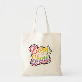 Born to Shine Pride | LGBTQ Rainbow Quote Art Tote Bag