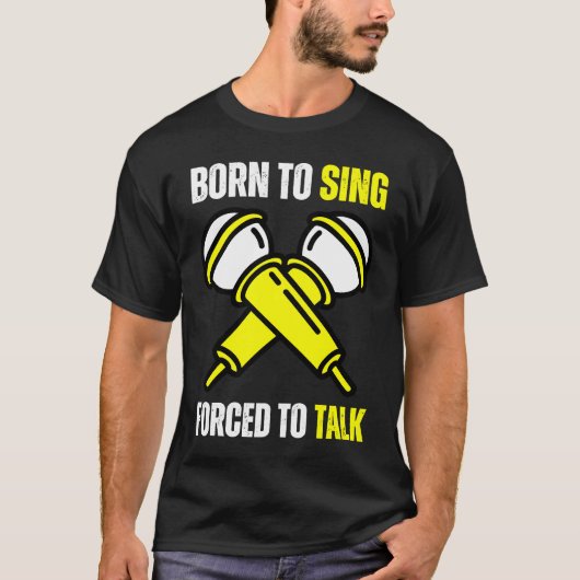 Born To Sing Born 2 Sing  Singer Singing T-shirt (Voorkant)