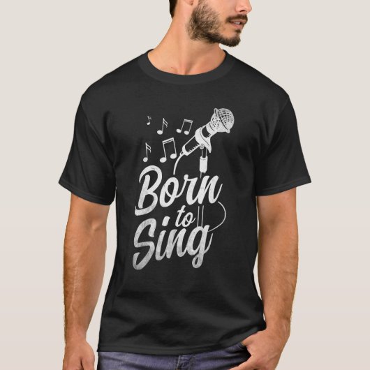 Born To Sing Microphone Singin Notes Opera Singer T-shirt (Voorkant)