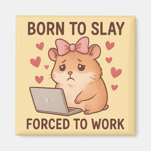 Born to Slay Forced to Work Funny Hamster Girly Magneet (Voorkant)