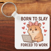 Born to Slay Forced to Work Funny Hamster Girly Sleutelhanger (Voorkant)