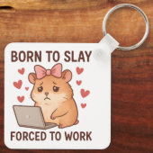 Born to Slay Forced to Work Funny Hamster Girly Sleutelhanger (Achterkant)