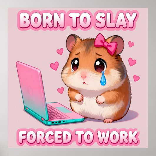 Born To Slay Forced To Work Funny Hamster Meme Poster (Voorkant)