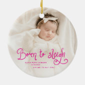 Born to Sleigh Baby Photo Birth Stats Christmas Keramisch Ornament (Achterkant)