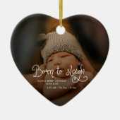 Born to Sleigh Baby Photo Birth Stats Christmas Keramisch Ornament (Voorkant)
