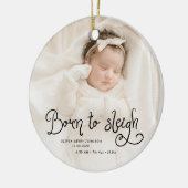 Born to Sleigh Baby Photo Birth Stats Christmas Keramisch Ornament (Links)