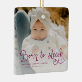 Born to Sleigh Baby Photo Birth Stats Christmas Keramisch Ornament (Rechts)