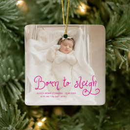 Born to Sleigh Baby Photo Birth Stats Christmas Keramisch Ornament