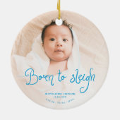 Born to Sleigh Baby Photo Birth Stats Christmas Keramisch Ornament (Achterkant)