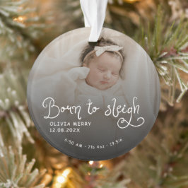 Born to Sleigh Baby Photo Birth Stats Christmas Ornament