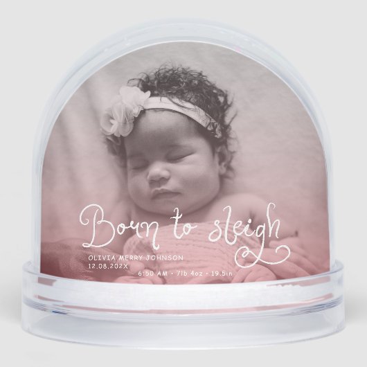 Born to Sleigh Baby Photo Birth Stats Christmas Sneeuwbol (Voorkant)