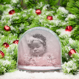 Born to Sleigh Baby Photo Birth Stats Christmas Sneeuwbol
