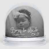 Born to Sleigh Baby Photo Birth Stats Christmas Sneeuwbol (Voorkant)