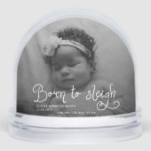 Born to Sleigh Baby Photo Birth Stats Christmas Sneeuwbol (Voorkant)