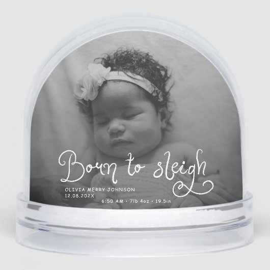Born to Sleigh Baby Photo Birth Stats Christmas Sneeuwbol (Voorkant)