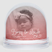 Born to Sleigh Baby Photo Birth Stats Christmas Sneeuwbol (Voorkant)