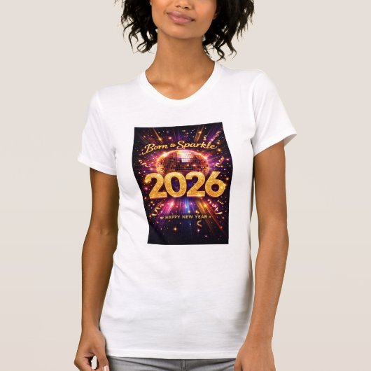 Born to Sparkle 2026 Disco Ball Happy New Year T-shirt (Voorkant)