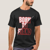 Born to Stand: Motivatie typografie T-shirt (Voorkant)