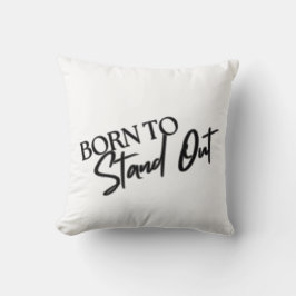 "Born to Stand Out” Motivational Quote Design  Kussen
