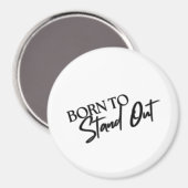 "Born to Stand Out” Motivational Quote Design Magneet (Voorkant / Achterkant)