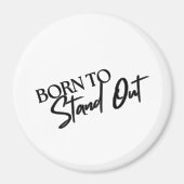 "Born to Stand Out” Motivational Quote Design Magneet (Voorkant)