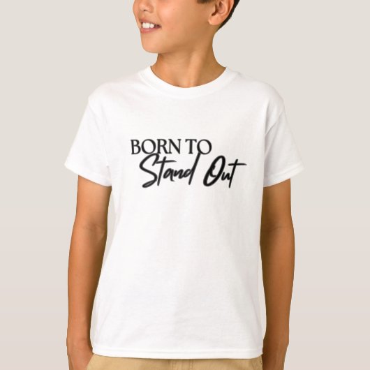 "Born to Stand Out” Motivational Quote Design T-shirt (Voorkant)