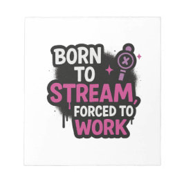 Born to Stream Forced to Work Notepad | Funny Game Notitieblok