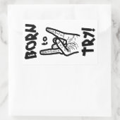 Born to Try – Motivational Motto Rechthoekige Sticker (Tas)