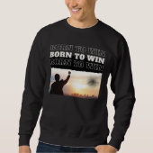 BORN TO WIN City Victory Sweatshirt (Voorkant)