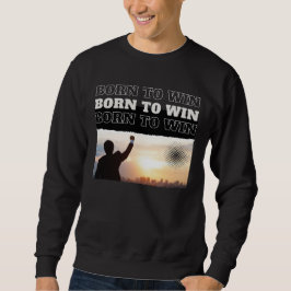 BORN TO WIN City Victory Sweatshirt