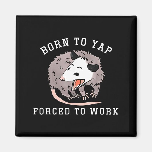 Born To Yap Forced To Work Funny Ssum Professional Magneet (Voorkant)