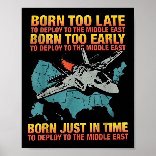 Born Too Late To Deploy To The Middle East  Poster (Voorkant)
